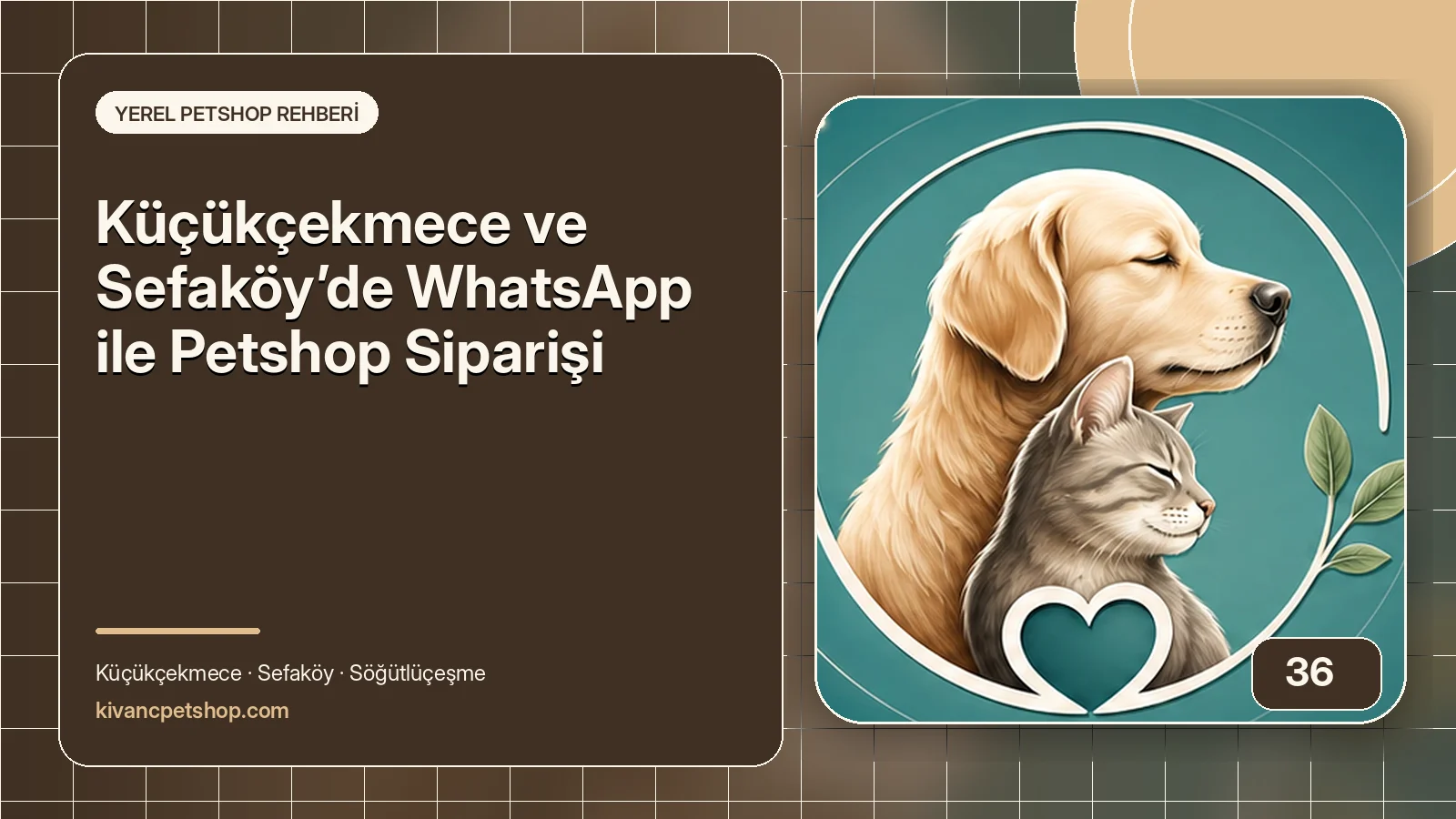 Küçükçekmece ve Sefaköy’de WhatsApp ile Petshop Siparişi için Kıvanç Petshop rehber kapak görseli